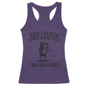 Wish I Lacked Critical Thinking Skills Y'all Seem So Happy Racerback Tank Top Funny Frog Sarcastic Quote