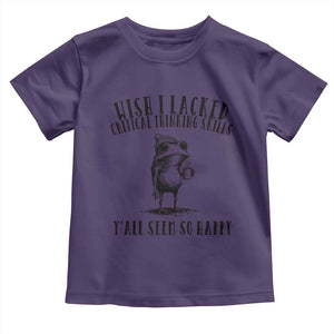 Wish I Lacked Critical Thinking Skills Y'all Seem So Happy Toddler T Shirt Funny Frog Sarcastic Quote