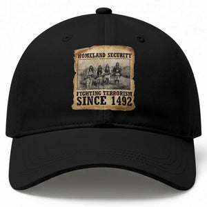 Homeland Security Fighting Terrorism Since 1492 Baseball Cap Native American Indian