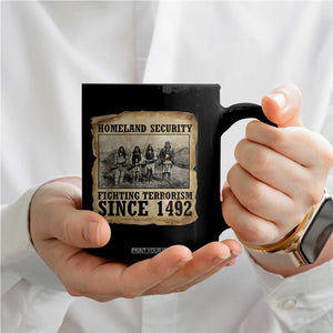 Homeland Security Fighting Terrorism Since 1492 Coffee Mug Native American Indian