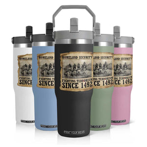 Homeland Security Fighting Terrorism Since 1492 Flip Straw Tumbler Native American Indian