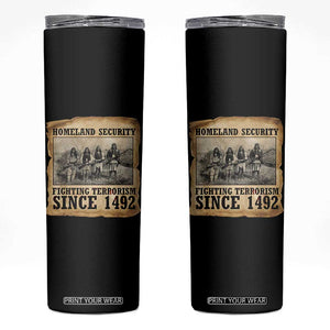 Homeland Security Fighting Terrorism Since 1492 Skinny Tumbler Native American Indian
