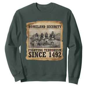 Homeland Security Fighting Terrorism Since 1492 Sweatshirt Native American Indian