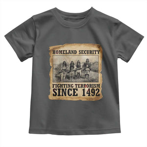 Homeland Security Fighting Terrorism Since 1492 Toddler T Shirt Native American Indian