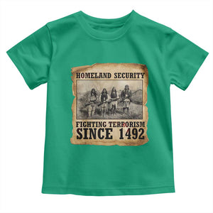 Homeland Security Fighting Terrorism Since 1492 Toddler T Shirt Native American Indian