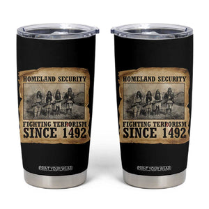 Homeland Security Fighting Terrorism Since 1492 Tumbler Cup Native American Indian