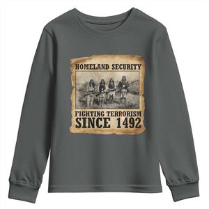 Homeland Security Fighting Terrorism Since 1492 Youth Sweatshirt Native American Indian