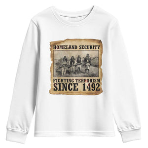 Homeland Security Fighting Terrorism Since 1492 Youth Sweatshirt Native American Indian