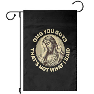 OMG You Guys That's Not What I Said Garden Flag Funny Christian Jesus Faith Sarcastic Quote