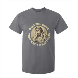 OMG You Guys That's Not What I Said T Shirt For Kid Funny Christian Jesus Faith Sarcastic Quote