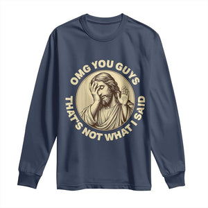 OMG You Guys That's Not What I Said Long Sleeve Shirt Funny Christian Jesus Faith Sarcastic Quote