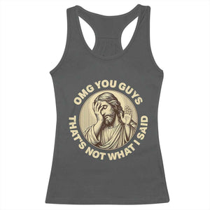 OMG You Guys That's Not What I Said Racerback Tank Top Funny Christian Jesus Faith Sarcastic Quote