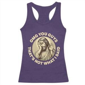 OMG You Guys That's Not What I Said Racerback Tank Top Funny Christian Jesus Faith Sarcastic Quote