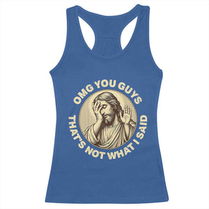 OMG You Guys That's Not What I Said Racerback Tank Top Funny Christian Jesus Faith Sarcastic Quote