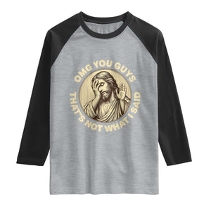 OMG You Guys That's Not What I Said Raglan Shirt Funny Christian Jesus Faith Sarcastic Quote