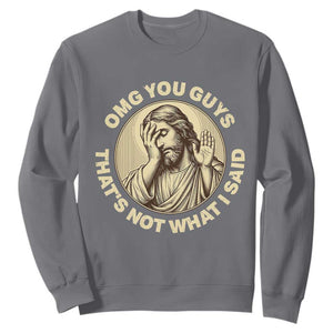 OMG You Guys That's Not What I Said Sweatshirt Funny Christian Jesus Faith Sarcastic Quote