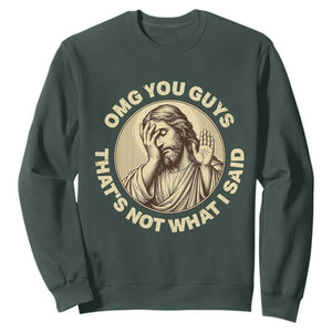 OMG You Guys That's Not What I Said Sweatshirt Funny Christian Jesus Faith Sarcastic Quote