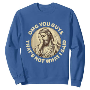 OMG You Guys That's Not What I Said Sweatshirt Funny Christian Jesus Faith Sarcastic Quote