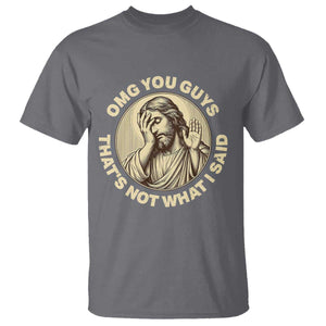 OMG You Guys That's Not What I Said T Shirt Funny Christian Jesus Faith Sarcastic Quote
