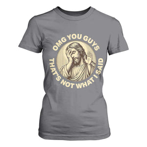OMG You Guys That's Not What I Said T Shirt For Women Funny Christian Jesus Faith Sarcastic Quote