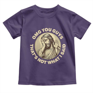 OMG You Guys That's Not What I Said Toddler T Shirt Funny Christian Jesus Faith Sarcastic Quote