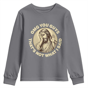 OMG You Guys That's Not What I Said Youth Sweatshirt Funny Christian Jesus Faith Sarcastic Quote