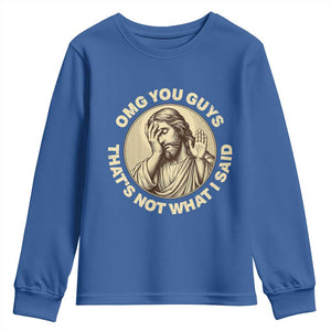 OMG You Guys That's Not What I Said Youth Sweatshirt Funny Christian Jesus Faith Sarcastic Quote