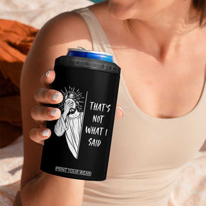 That's Not What I Said 4 in 1 Can Cooler Tumbler Funny Christian Jesus Sarcastic Quote