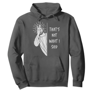 That's Not What I Said Hoodie Funny Christian Jesus Sarcastic Quote