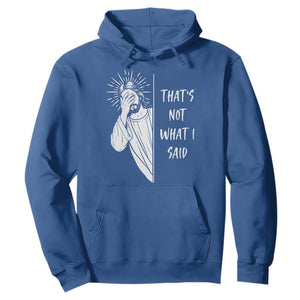 That's Not What I Said Hoodie Funny Christian Jesus Sarcastic Quote