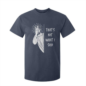 That's Not What I Said T Shirt For Kid Funny Christian Jesus Sarcastic Quote