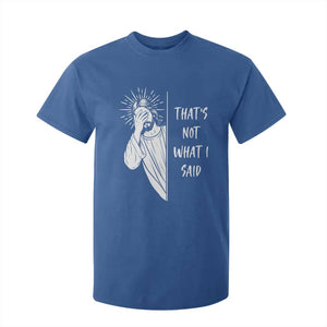 That's Not What I Said T Shirt For Kid Funny Christian Jesus Sarcastic Quote