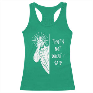 That's Not What I Said Racerback Tank Top Funny Christian Jesus Sarcastic Quote