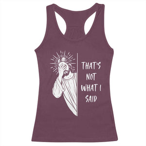 That's Not What I Said Racerback Tank Top Funny Christian Jesus Sarcastic Quote