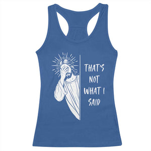 That's Not What I Said Racerback Tank Top Funny Christian Jesus Sarcastic Quote
