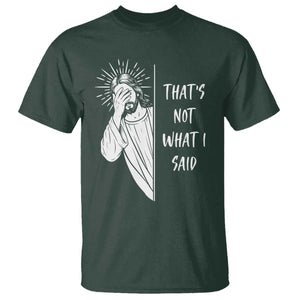 That's Not What I Said T Shirt Funny Christian Jesus Sarcastic Quote