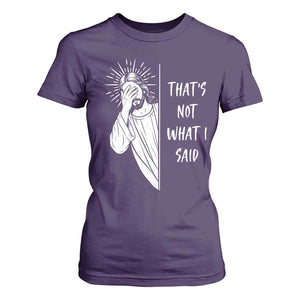 That's Not What I Said T Shirt For Women Funny Christian Jesus Sarcastic Quote