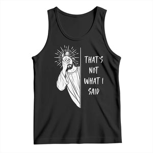 That's Not What I Said Tank Top Funny Christian Jesus Sarcastic Quote