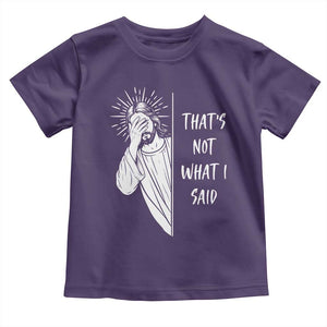 That's Not What I Said Toddler T Shirt Funny Christian Jesus Sarcastic Quote