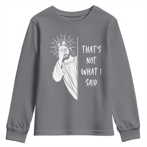 That's Not What I Said Youth Sweatshirt Funny Christian Jesus Sarcastic Quote