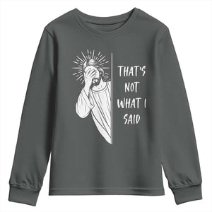 That's Not What I Said Youth Sweatshirt Funny Christian Jesus Sarcastic Quote