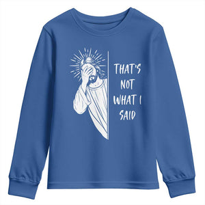 That's Not What I Said Youth Sweatshirt Funny Christian Jesus Sarcastic Quote