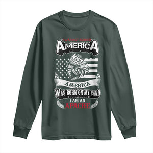 Apache Tribe Native American Indian Pride Long Sleeve Shirt I Was Not Born In America