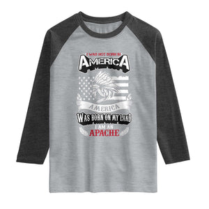 Apache Tribe Native American Indian Pride Raglan Shirt I Was Not Born In America