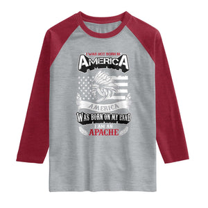 Apache Tribe Native American Indian Pride Raglan Shirt I Was Not Born In America