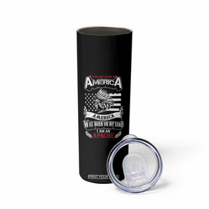 Apache Tribe Native American Indian Pride Skinny Tumbler I Was Not Born In America