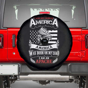Apache Tribe Native American Indian Pride Spare Tire Cover I Was Not Born In America TS14 Black Print Your Wear