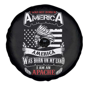 Apache Tribe Native American Indian Pride Spare Tire Cover I Was Not Born In America TS14 Print Your Wear