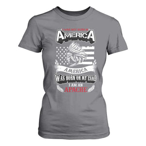 Apache Tribe Native American Indian Pride T Shirt For Women I Was Not Born In America