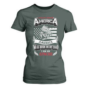 Apache Tribe Native American Indian Pride T Shirt For Women I Was Not Born In America